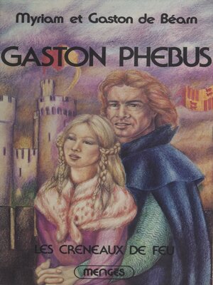 cover image of Gaston Phébus (2). Les créneaux de feu